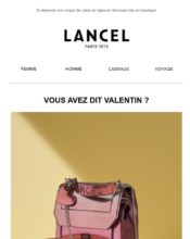 e-mailing - Marketing relationnel - Calendaire (Noël, St valentin, Vœux, …) - Marketing marque - Communication Produits - Nouveaux produits - Marketing fidélisation - Incitation au réachat - Lancel - 02/2020