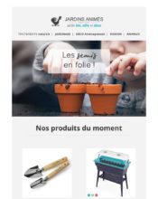 e-mailing - Marketing marque - Communication Produits - Nouveaux produits - Marketing fidélisation - Incitation au réachat - Marketing Acquisition - Ventes flash, soldes, demarque, promo, réduction - Marketing relationnel - Newsletter - Jardins animés - 03/2020