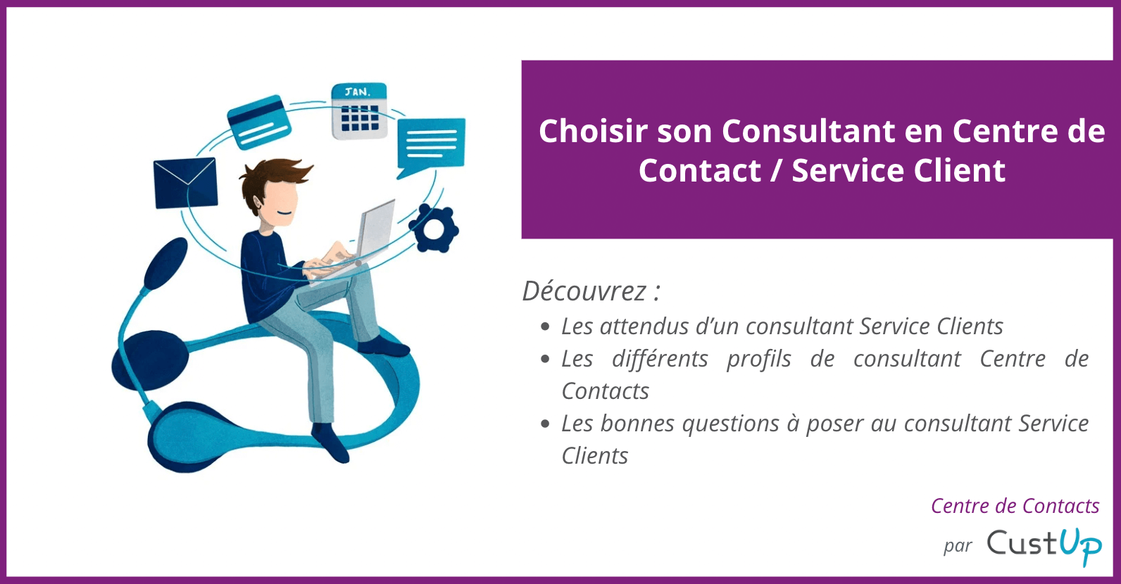 Comment choisir et évaluer votre consultant Service Clients/Centre de Contacts ?
