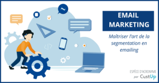 Maîtriser l’art de la segmentation en emailing 